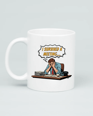 I Survived A Meeting Mug - Aviza