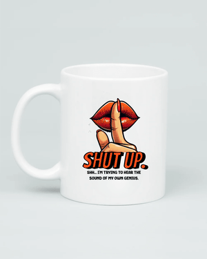 Shut Up Mug - Aviza